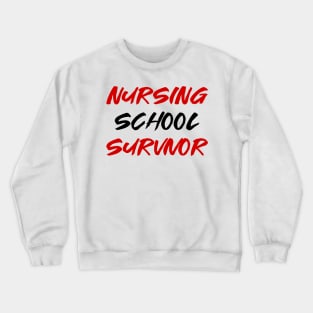 Nursing school survivor Crewneck Sweatshirt